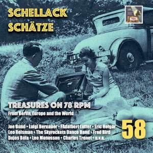 Schellack Schätze, Vol. 58: Treasures on 78 RPM from Berlin, Europe & the World