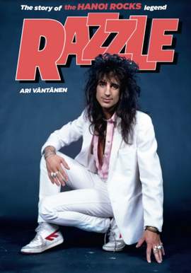 Razzle - the Story of the Hanoi Rocks Legend