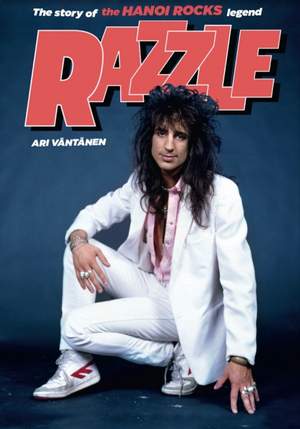 Razzle - the Story of the Hanoi Rocks Legend