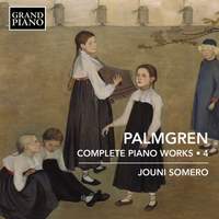 Selim Palmgren: Complete Piano Works Vol. 4