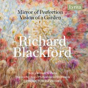 Richard Blackford: Mirror of Perfection; Vision of A Garden