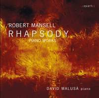 Robert Mansell: Rhapsody - Late Piano Music