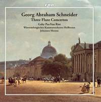 Georg Abraham Schneider: Three Flute Concertos