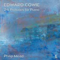 Edward Cowie: 24 Preludes For Piano
