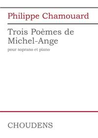 Philippe Chamouard: Trois Poèmes de Michel-Angelo