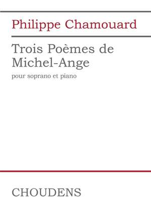 Philippe Chamouard: Trois Poèmes de Michel-Angelo