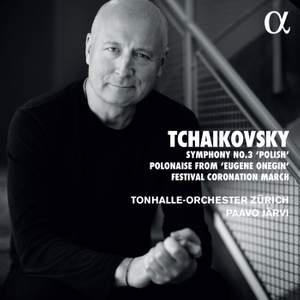 Tchaikovsky: Symphony No. 3, Polonaise from 'Eugene Onegin' & Festival Coronation March