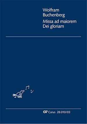 Buchenberg, Wolfram: Missa ad maiorem Dei gloriam