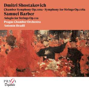 Dmitri Shostakovich: Chamber Symphony, Symphony for Strings - Samuel Barber: Adagio for Strings