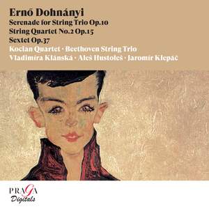 Ernő Dohnányi: Serenade for String Trio, String Quartet No. 2, Sextet