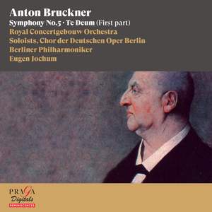 Anton Bruckner: Symphony No. 5, Te Deum (First Part)