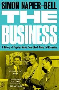 The Business: A History of Popular Music from Sheet Music to Streaming