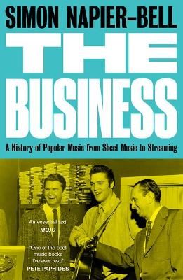 The Business: A History of Popular Music from Sheet Music to Streaming