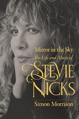 Mirror in the Sky: The Life and Music of Stevie Nicks