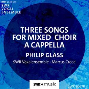Glass: Three Songs for Mixed Choir A Cappella