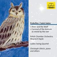 Prokofiev: Peter and the Wolf, Op. 67 - Saint-Saëns: The Carnival of the Animals, R. 125 (As Retold by the Owl)