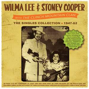 Wilma Lee & Stoney Cooper: The Singles Collection 1947-62