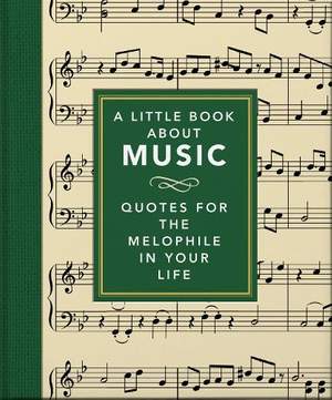 A Little Book About Music: Quotes for the melophile in your life