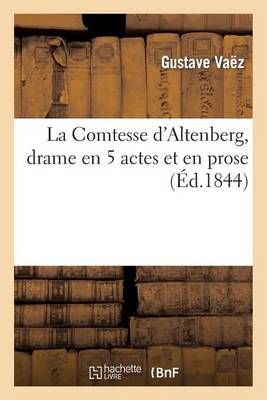 La Comtesse d'Altenberg, Drame En 5 Actes Et En Prose