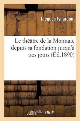 Le théâtre de la Monnaie depuis sa fondation jusqu'à nos jours
