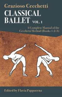 Classical Ballet - vol.1: A Complete Manual of the Cecchetti Method