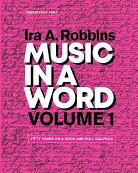 Music in a Word Volume 1: Fifty Years on a Rock and Roll Soapbox