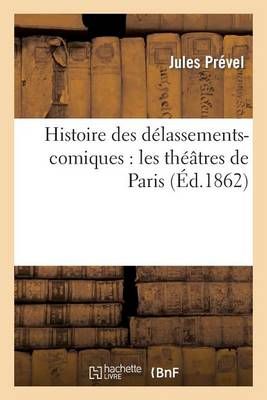 Histoire des délassements-comiques: les théâtres de Paris