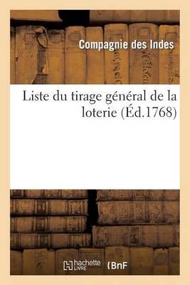 Liste du tirage général de la loterie fait en l'une des salles de l'hôtel de la compagnie des Indes: le 15 janvier 1768 et jours suivants