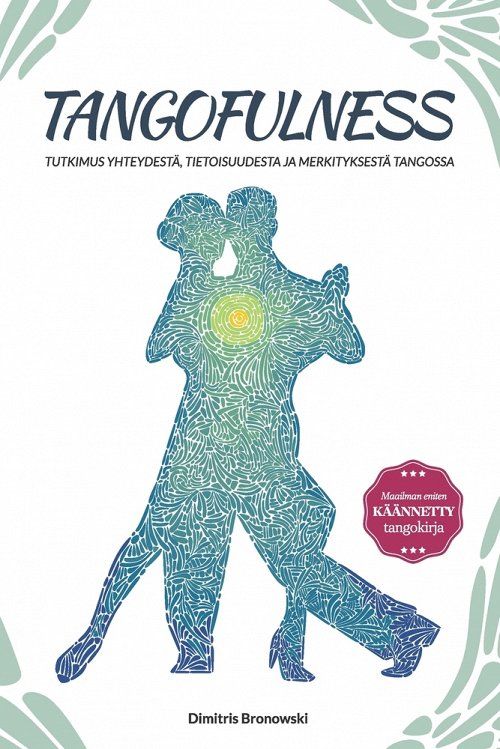 Tangofulness: Tutkimus yhteydesta, tietoisuudesta ja merkityksesta tangossa