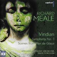 Richard Meale: Viridian / Symphony No. 1 / Scenes from Mer De Glace