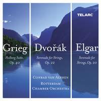 Grieg: Holberg Suite, Op. 40 - Dvořák: Serenade for Strings in E Major, Op. 22, B. 52 - Elgar: Serenade for Strings in E Minor, Op. 20