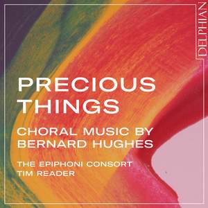 Precious Things: Choral Music by Bernard Hughes Product Image