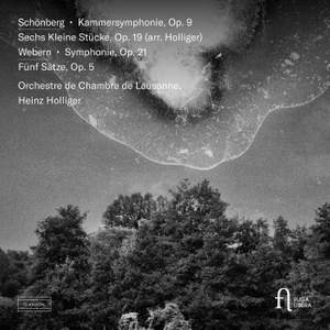 Schönberg: Kammersymphonie Op. 9, Sechs Kleine Stücke, Op. 19 (Arr. Holliger) - Webern: Symphonie, Op. 21, Fünf Sätze, Op. 5