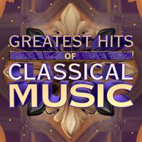 Greatest Hits of Classical Music