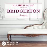 Classical Music featured in Bridgerton (Season 2)