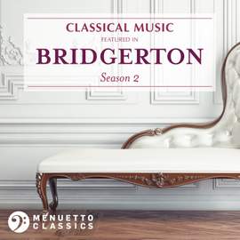 Classical Music featured in Bridgerton (Season 2)