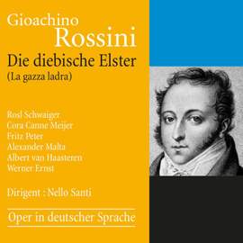 Rossini: La Gazza Ladra (Sung in German)
