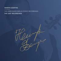 Henryk Szeryng: the Unreleased Berlin Studio Recordings