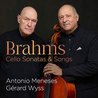 Brahms: Cello Sonatas & Songs