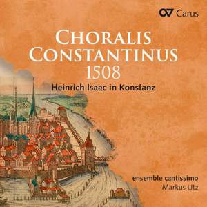 Choralis Constantinus 1508 - Heinrich Isaac in Konstanz