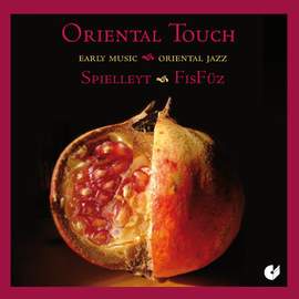 Oriental Touch - Early Music Meets Oriental Jazz