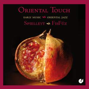 Oriental Touch - Early Music Meets Oriental Jazz