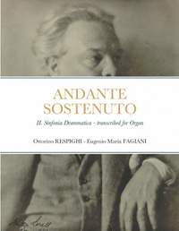 Andante sostenuto: II. from the Sinfonia Drammatica by Ottorino Respighi, transcribed for Organ