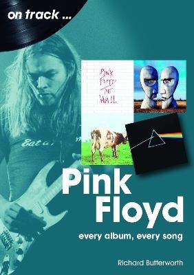 Pink Floyd On Track: Every Album, Every Song