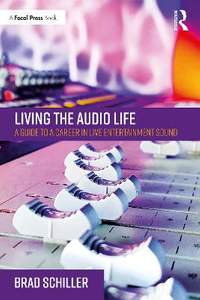 Living the Audio Life: A Guide to a Career in Live Entertainment Sound