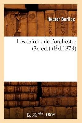 Les Soirees de l'Orchestre (3e Ed.) (Ed.1878)