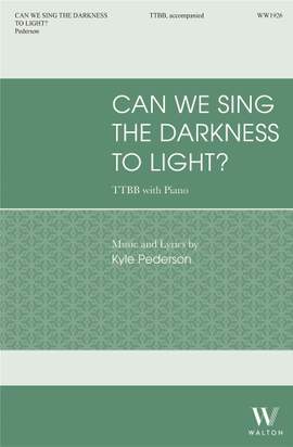 Kyle Pederson: Can We Sing the Darkness to Light