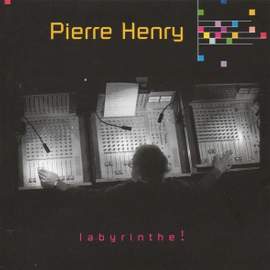 Pierre Henry - Labyrinthe!