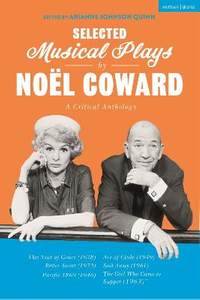 Selected Musical Plays by Noël Coward: A Critical Anthology: This Year of Grace; Bitter Sweet; Words and Music; Pacific 1860; Ace of Clubs; Sail Away; The Girl Who Came to Supper