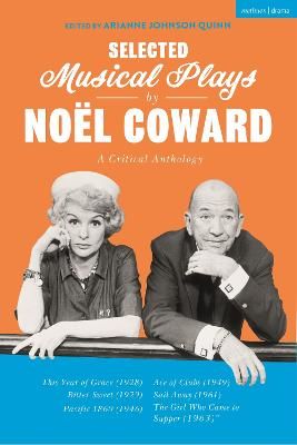 Selected Musical Plays by Noel Coward: A Critical Anthology: This Year of Grace; Bitter Sweet; Words and Music; Pacific 1860; Ace of Clubs; Sail Away; The Girl Who Came to Supper